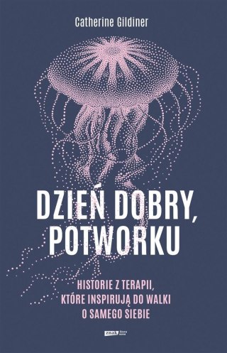 Dzień dobry, potworku. Historie z terapii...