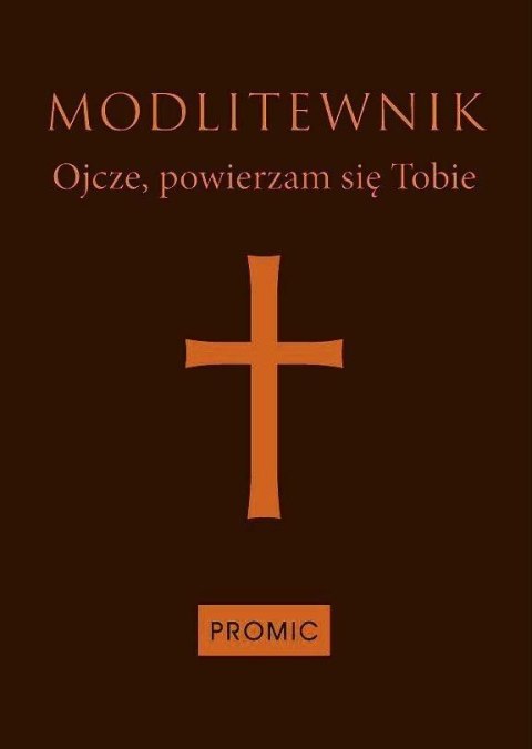 Modlitewnik Ojcze, powierzam się Tobie-ciemny brąz