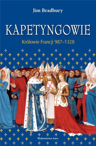 Kapetyngowie. Królowie Francji 987-1328 w.2