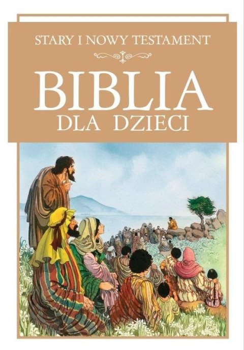 Biblia dla dzieci. Stary i Nowy Testament