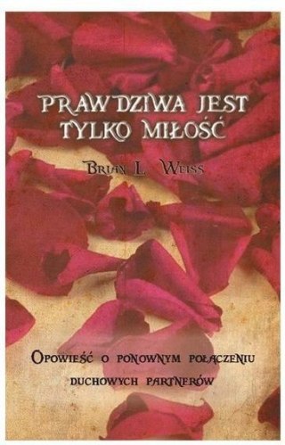 Prawdziwa jest tylko miłość