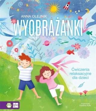 Wyobrażanki. Relaksacyjne ćwiczenia na wyobraźnię