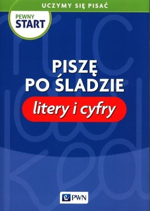 Pewny start. Uczymy się pisać Litery i cyfry