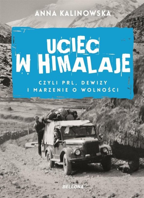 Uciec w Himalaje, czyli PRL, dewizy i marzenie...