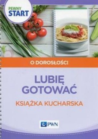 Pewny start. Lubię gotować Książka kucharska