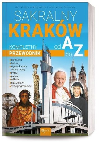 Sakralny Kraków. Kompletny przewodnik od A do Z