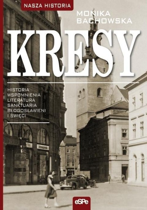 Kresy. Historia, wspomnienia, literatura, sanktuar