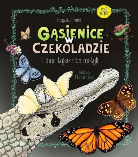 Gąsienice w czekoladzie. I inne tajemnice motyli