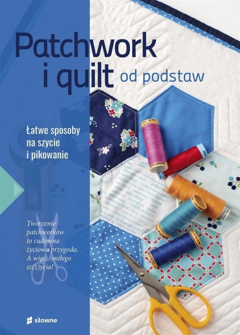 Patchwork i quilt od podstaw