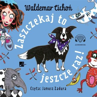 Zaszczekaj to jeszcze raz! Audiobook