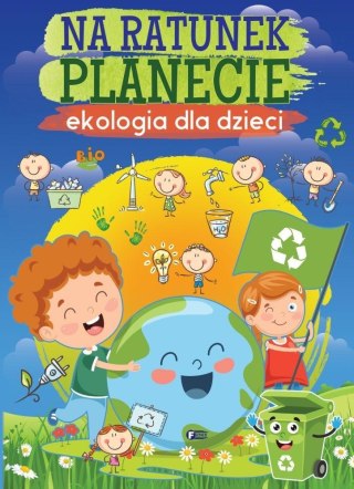 Na ratunek planecie Ekologia dla dzieci