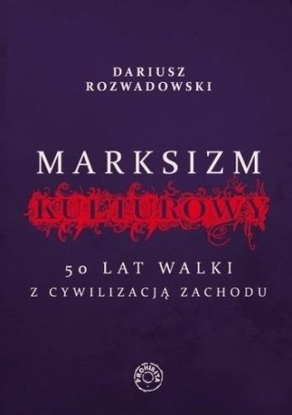 Marksizm kulturowy. 50 lat walki z cywilizacji...