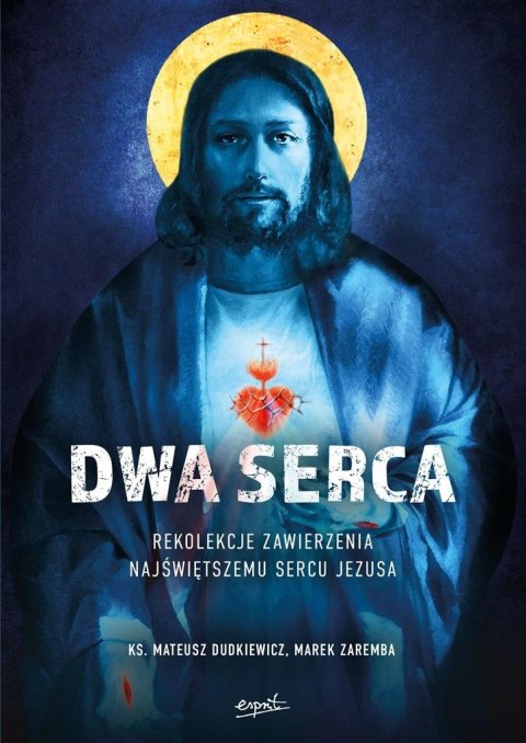 Dwa Serca. Rekolekcje zawierzenia Najświętszemu..