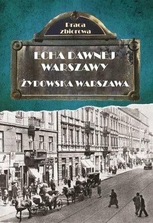 Echa dawnej Warszawy. Żydowska Warszawa