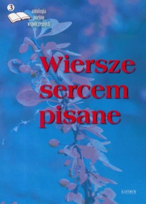 Wiersze sercem pisane 3 Antologia..