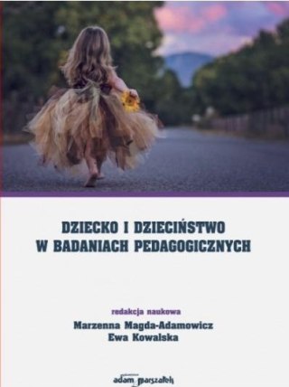 Dziecko i dzieciństwo w badaniach pedagogicznych