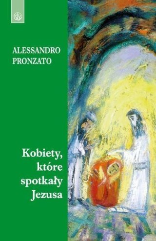 Kobiety, które spotkały Jezusa