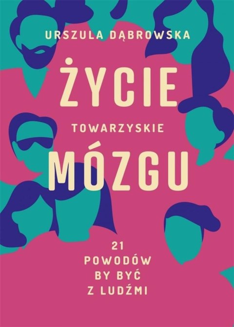 Życie towarzyskie mózgu 21 powodów by być z ludźmi