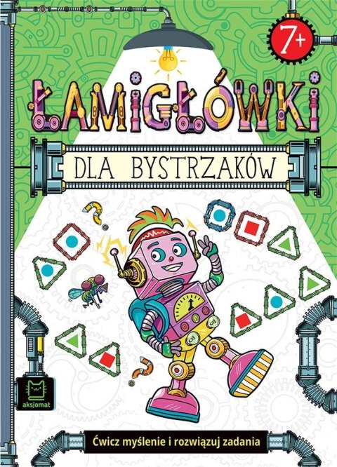 Łamigłówki dla bystrzaków. Ćwicz myślenie