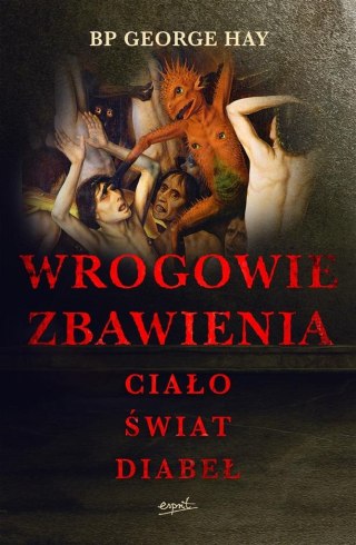 Wrogowie zbawienia. Ciało, świat, diabeł