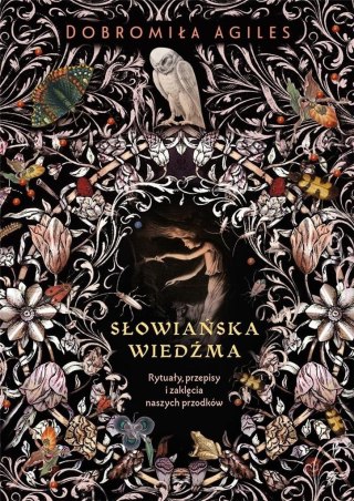 Słowiańska wiedźma. Rytuały, przepisy i zaklęcia..