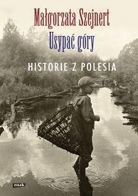 Usypać góry. Historie z Polesia