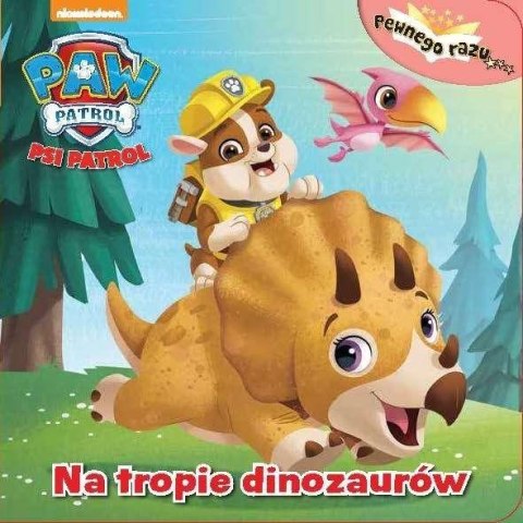 Pewnego razu. Psi Patrol. Na tropie dinozaurów