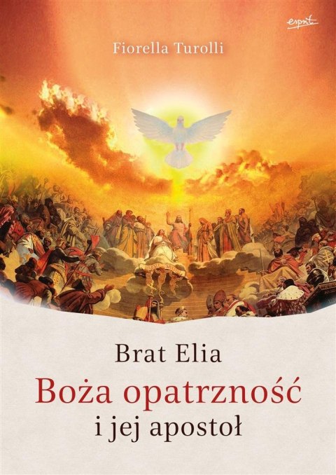 Brat Elia. Boża opatrzność i jej apostoł