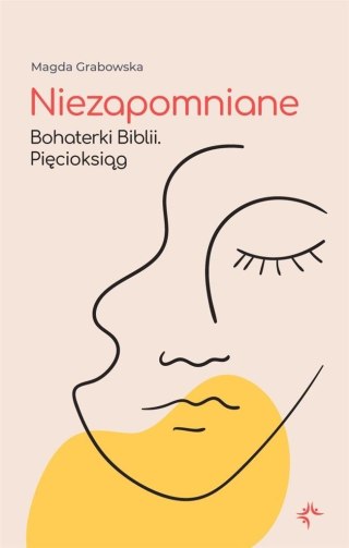 Niezapomniane. Bohaterki Biblii. Pięcioksiąg