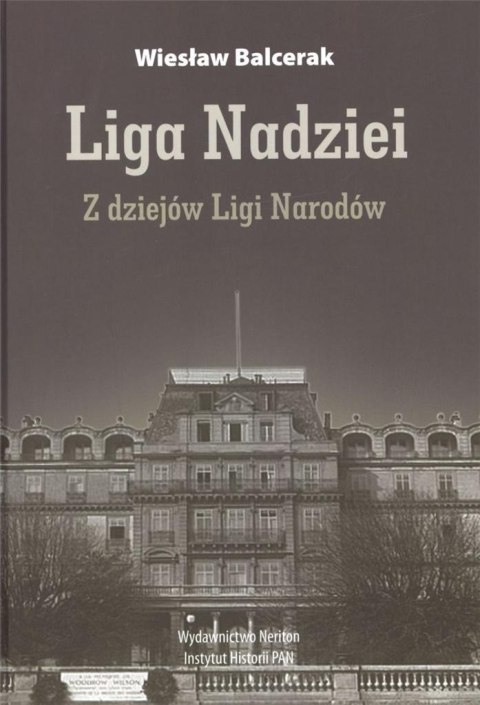 Liga Nadziei. Z dziejów Ligi Narodów