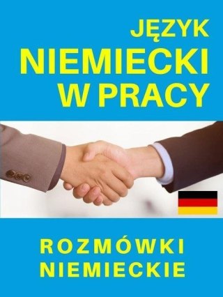 Język niemiecki w pracy. Rozmówki niemieckie