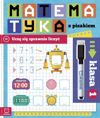 Matematyka z pisakiem. Uczę się sprawnie liczyć 1