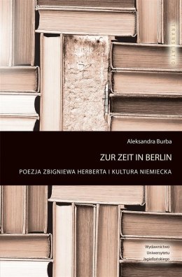Zur Zeit in Berlin. Poezja Z.Herberta i kultura..