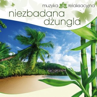 Muzyka relaksacyjna. Niezbadana dżungla CD