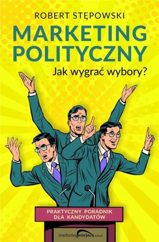 Marketing polityczny. Jak wygrać wybory?