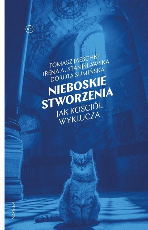 Nieboskie stworzenia. Jak Kościół wyklucza