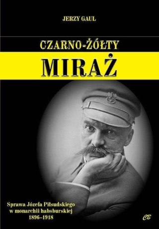 Czarno- żółty miraż. Sprawa Józefa Piłsudskiego...