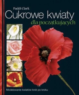 Cukrowe kwiaty dla początkujących