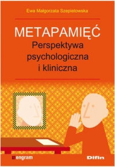 Metapamięć. Perpektywa psychologiczna i kliniczna