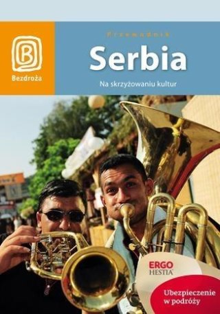 Serbia. Na skrzyżowaniu kultur Wyd. I