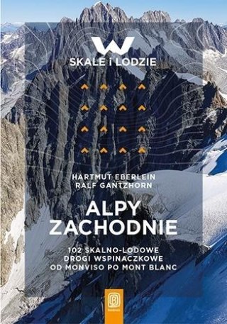 Alpy Zachodnie. 102 skalno-lodowe drogi...