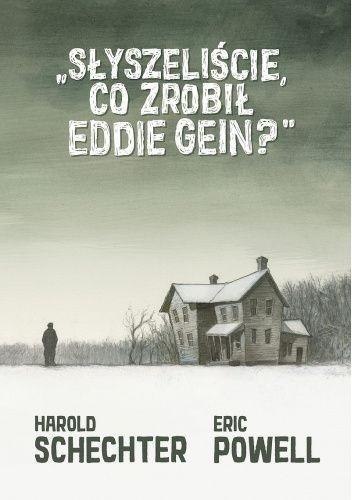 Słyszeliście, co zrobił Eddie Gein?