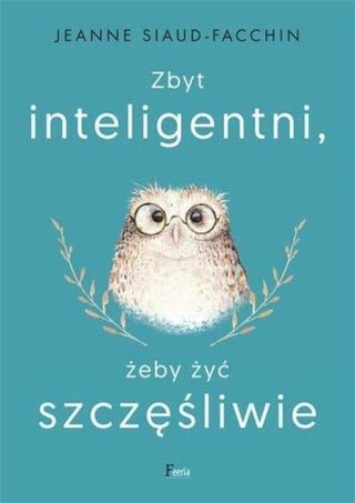 Zbyt inteligentni, żeby żyć szczęśliwie