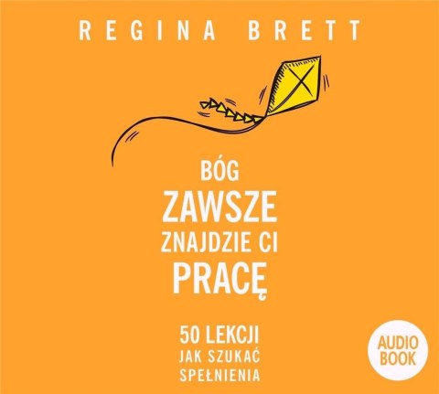 Bóg zawsze znajdzie Ci pracę. Audiobook