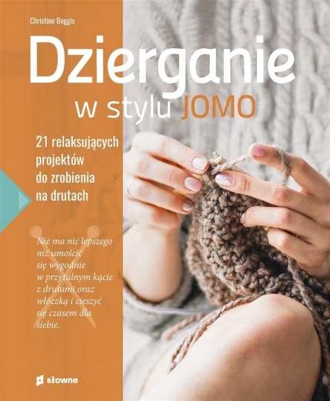 Dzierganie w stylu JOMO. 21 relaksujących..