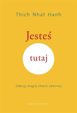 Jesteś tutaj. Odkryj magię chwili obecnej