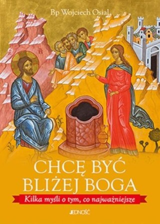 Chcę być bliżej Boga