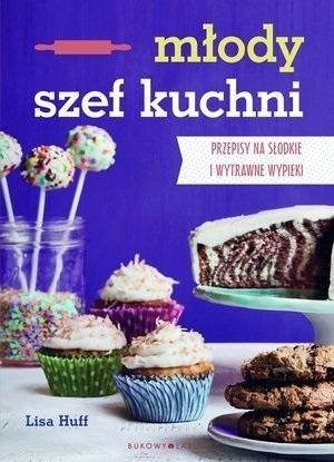 Młody szef kuchni. Przepisy na słodkie i wytrawne