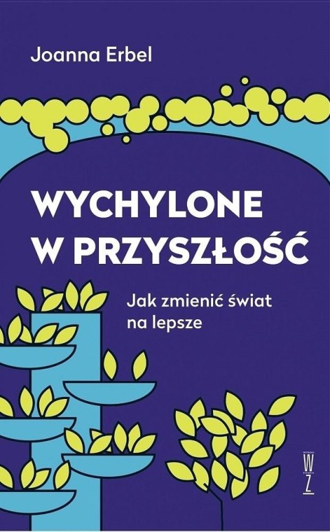 Wychylone w przyszłość. Jak zmienić świat na...