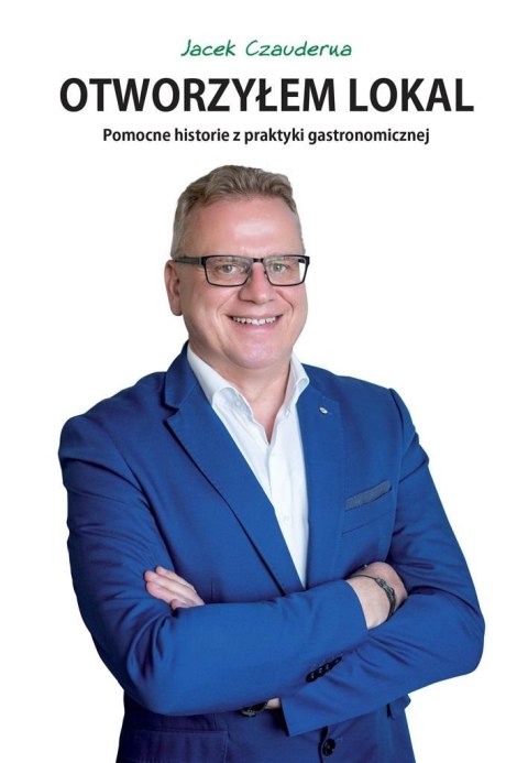 Otworzyłem lokal. Pomocne historie z praktyki..